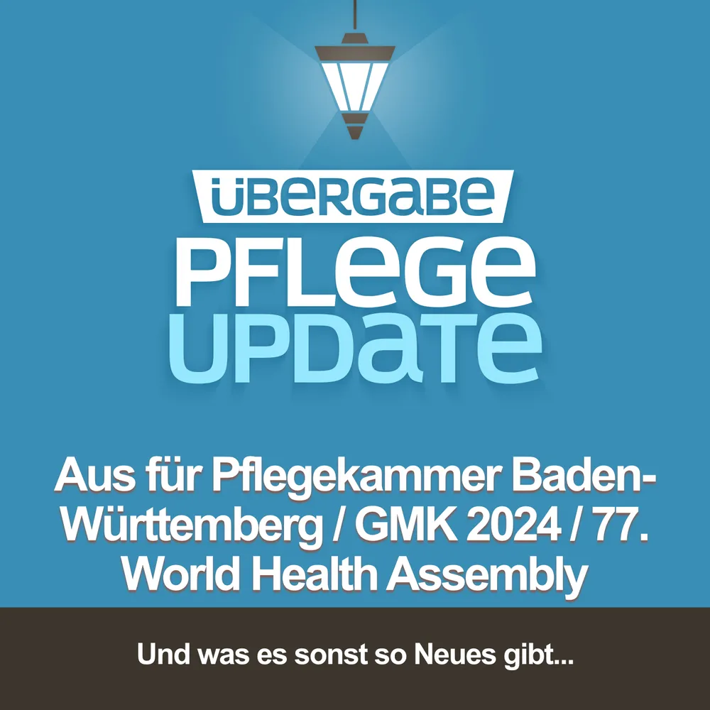 Aus für die Pflegekammer in Baden-Württemberg / GMK 2024 / 77. World Health Assembly