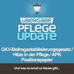 GKV-Beitragsstabilisierungsgesetz/ Hitze in der Pflege/ APN Positionspapier