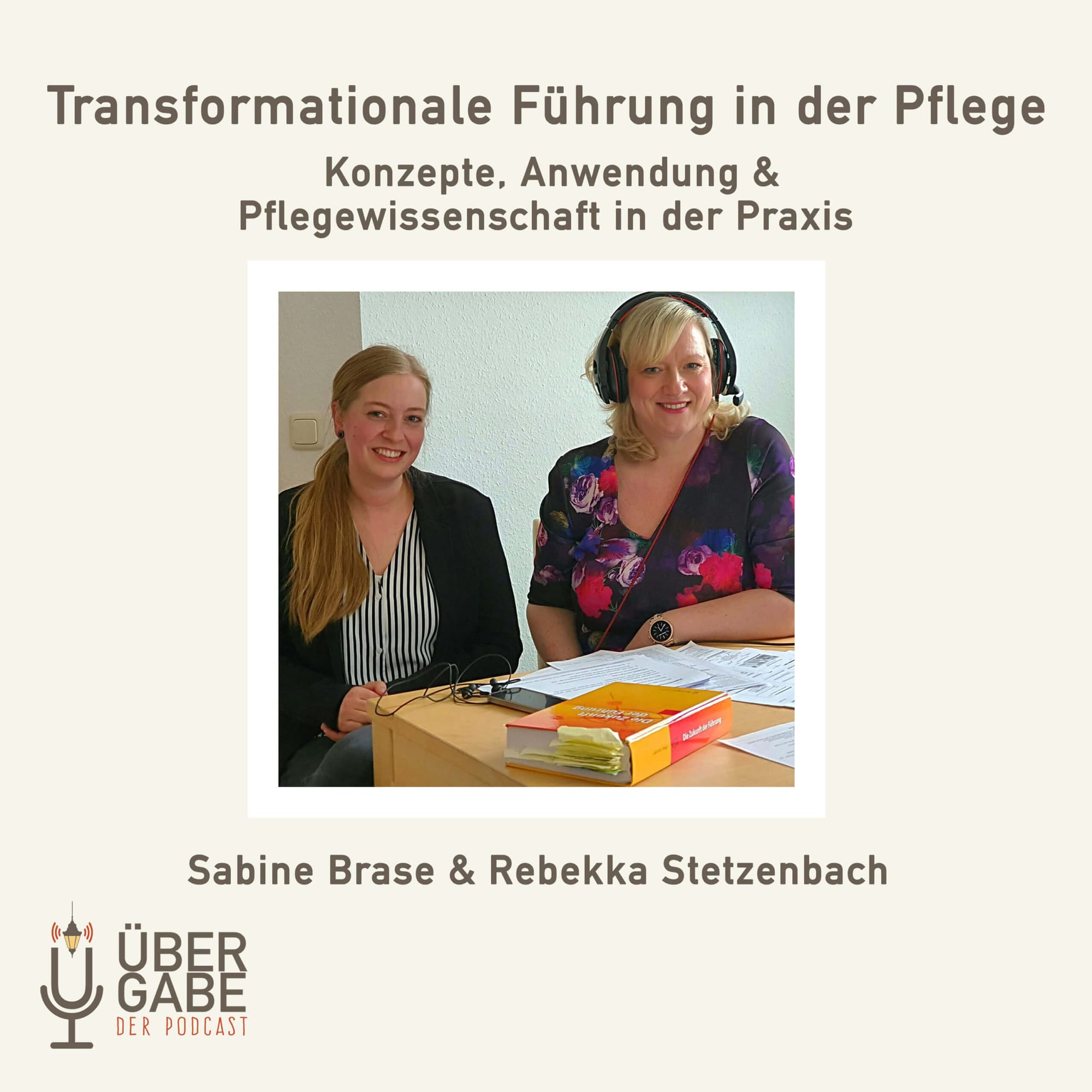 Transformationale Führung & Pflegewissenschaft in der Praxis (Interview mit Sabine Brase & Rebekka Stetzenbach)
