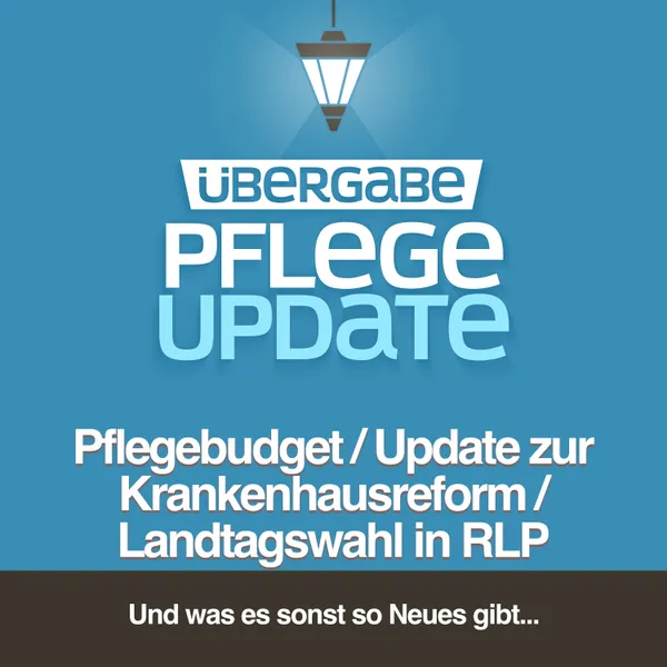 Pflegebudget / Update zur Krankenhausreform / Landtagswahl in RLP
