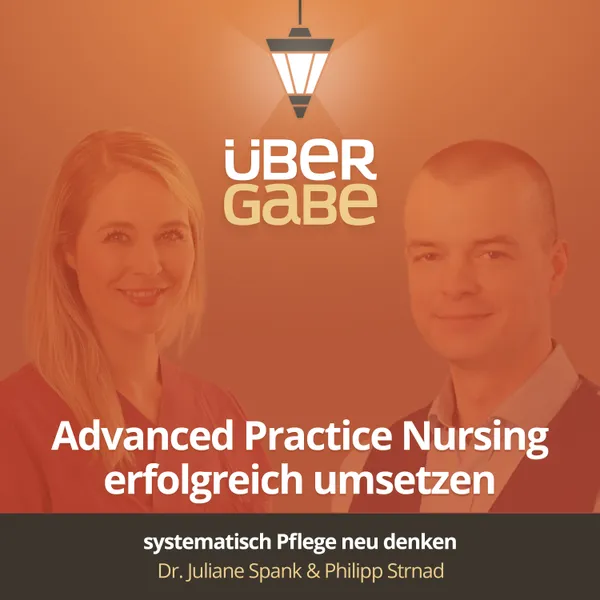 Advanced Practice Nursing erfolgreich umsetzen und Pflege neu denken (Dr. Juliane Spank & Philipp Strnad)