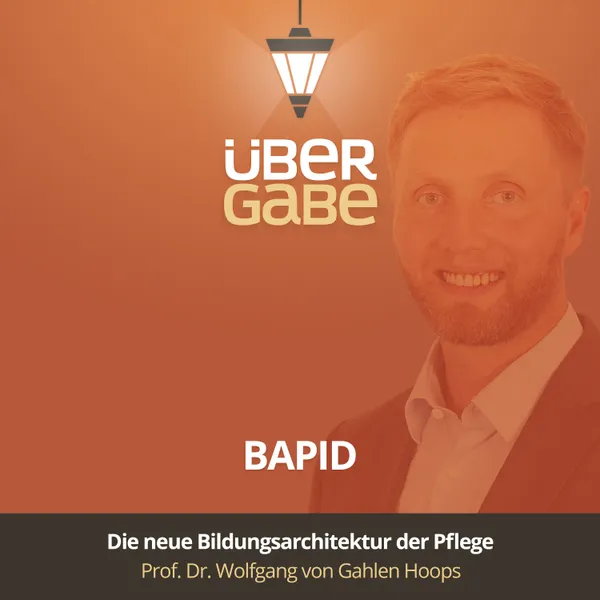 BAPID - die neue Bildungsarchitektur für die Pflege (Prof. Dr. Wolfgang von Gahlen Hoops)