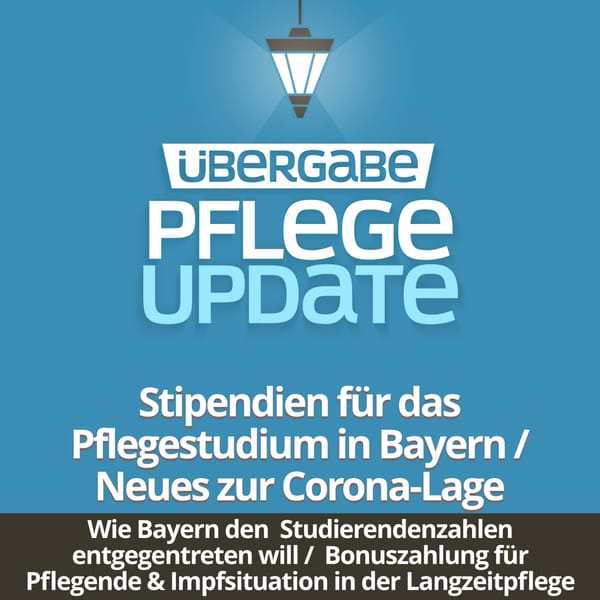 PU017 - Stipendien für das Pflegestudium in Bayern / Neues zur Corona-Lage