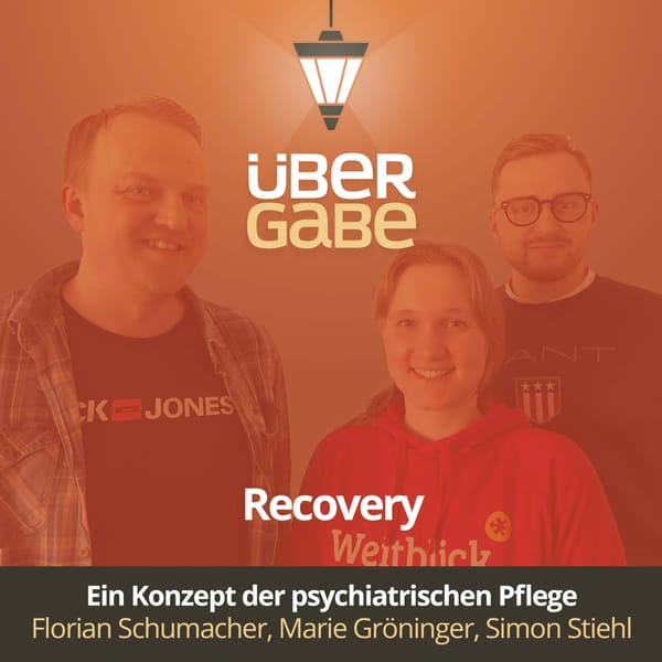 ÜG091 - Recovery - ein Konzept der psychiatrischen Pflege (Florian Schumacher, Marie Gröninger & Simon Stiehl)