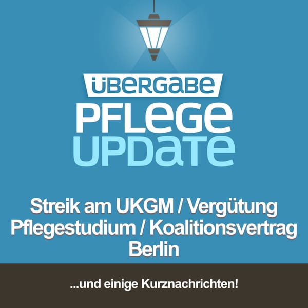 PU45 - Streik am UKGM / Vergütung Pflegestudium / Koalitionsvertag Berlin